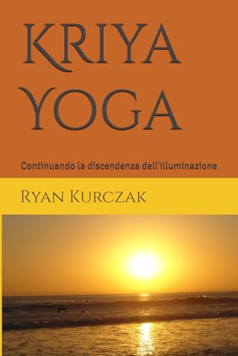 Kriya Yoga: Continuando la discendenza dell'Illuminazione
