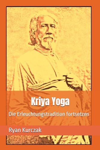 Kriya Yoga: Die Erleuchtungstradition fortsetzen von Independently published