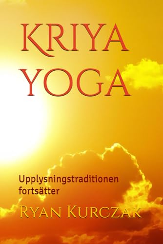 Kriya yoga: Upplysningstraditionen fortsätter von Independently published