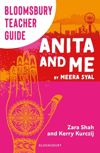 Bloomsbury Teacher Guide: Anita and Me: A comprehensive guide to teaching Meera Syal's GCSE set text (Bloomsbury Teacher Guides) von Bloomsbury Education