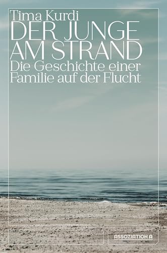 Der Junge am Strand: Die Geschichte einer Familie auf der Flucht von Assoziation A