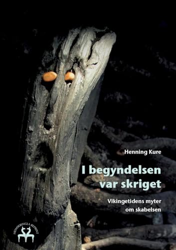 I begyndelsen var skriget: Vikingetidens myter om skabelsen von Books on Demand