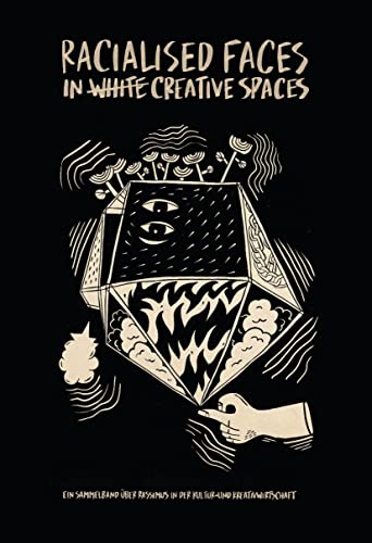 Racialised Faces in white Creative Spaces: Ein Sammelband über Rassismus in der Kultur- und Kreativwirtschaft