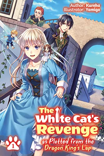 The White Cat's Revenge as Plotted from the Dragon King's Lap: Volume 1 (Light Novel) (WHITE CATS REVENGE LIGHT NOVEL SC) von Yen Press