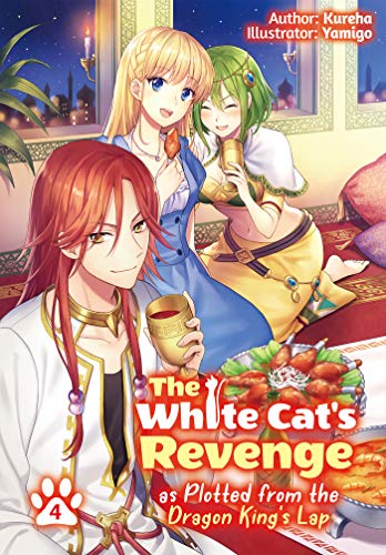 The White Cat's Revenge as Plotted from the Dragon King's Lap: Volume 4 (The White Cat's Revenge as Plotted from the Dragon King's Lap (Light Novel), 4) von J-Novel Heart