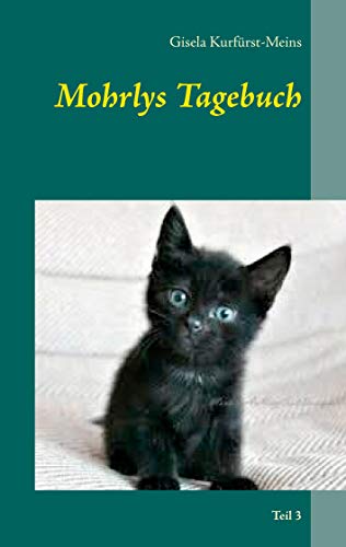Mohrlys Tagebuch: Teil 3 (Mohrlys Tagebücher)