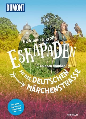 52 kleine & große Eskapaden an der Deutschen Märchenstraße: Ab nach draußen! (DUMONT Eskapaden) von DUMONT Reise ein Imprint von MAIRDUMONT