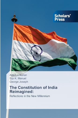 The Constitution of India Reimagined:: Reflections in the New Millennium von Scholars' Press