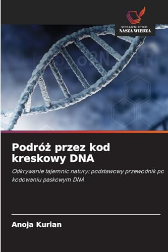 Podró¿ przez kod kreskowy DNA: Odkrywanie tajemnic natury: podstawowy przewodnik po kodowaniu paskowym DNA von Wydawnictwo Nasza Wiedza