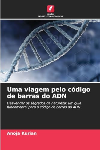 Uma viagem pelo código de barras do ADN: Desvendar os segredos da natureza: um guia fundamental para o código de barras do ADN von Edições Nosso Conhecimento