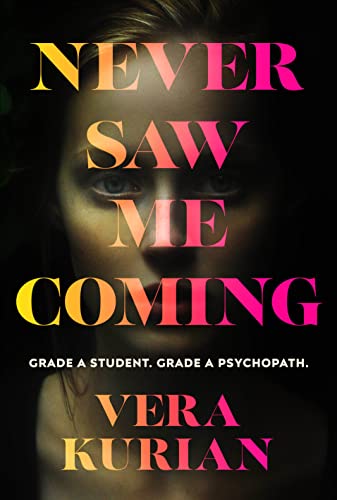 Never Saw Me Coming: Grade A student. Grade A psychopath.
