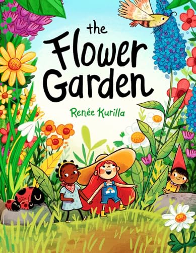 The Flower Garden: by Renée Kurilla von Abrams and Chronicle