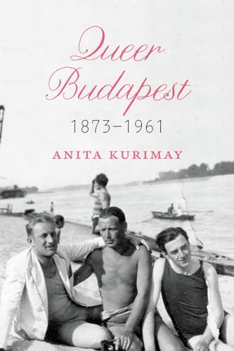 Queer Budapest, 1873–1961 von University of Chicago Press