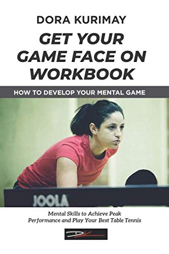 Get Your Game Face On Workbook: How to Develop Your Mental Game von Dora Kurimay Inc.