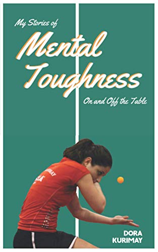 My Stories of Mental Toughness On and Off the Table von Dora Kurimay Inc.