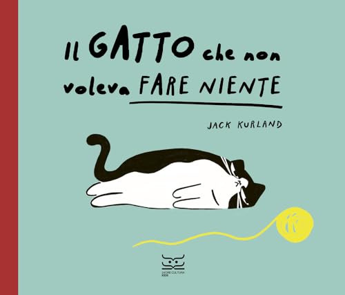 Il gatto che non voleva fare niente. Ediz. a colori (24 Ore Cultura. Kids) von 24 Ore Cultura