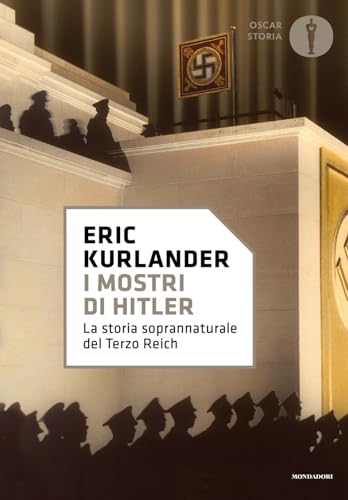 I mostri di Hitler. La storia soprannaturale del Terzo Reich (Nuovi oscar storia) von Mondadori