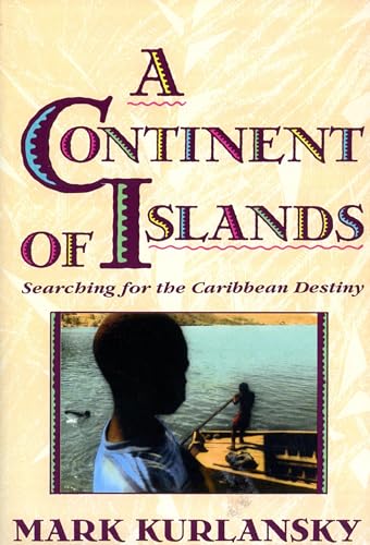 A Continent Of Islands: Searching For The Caribbean Destiny A Continent Of Islands: Searching For The Caribbean Destiny