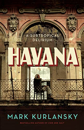 Havana: A Subtropical Delirium Havana: A Subtropical Delirium
