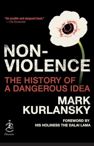 Nonviolence: The History of a Dangerous Idea (Modern Library Chronicles, Band 26)