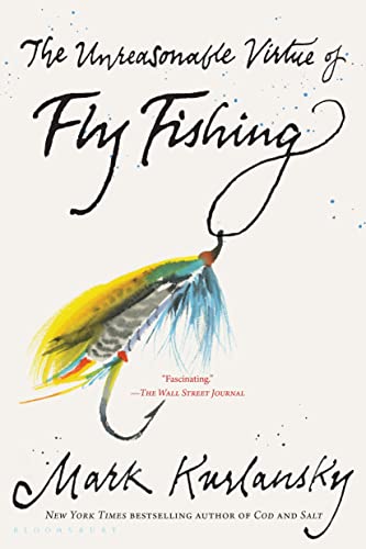 Unreasonable Virtue of Fly Fishing Unreasonable Virtue of Fly Fishing von Bloomsbury Adult