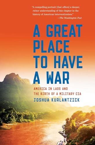 A Great Place to Have a War: America in Laos and the Birth of a Military CIA von Simon & Schuster