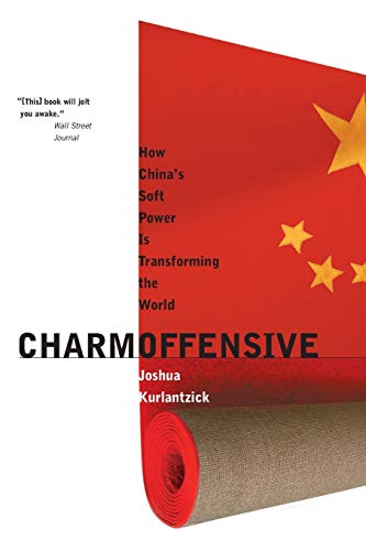 Charm Offensive: How China's Soft Power Is Transforming the World (New Republic Book)