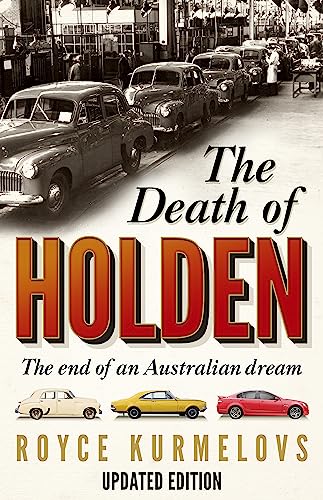 The Death of Holden: The bestselling account of the decline of Australian manufacturing von Hachette Australia
