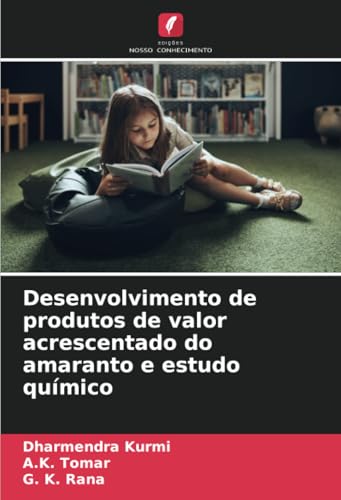 Desenvolvimento de produtos de valor acrescentado do amaranto e estudo químico von Edições Nosso Conhecimento