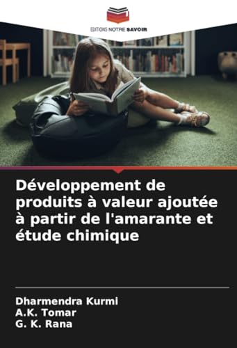 Développement de produits à valeur ajoutée à partir de l'amarante et étude chimique von Editions Notre Savoir