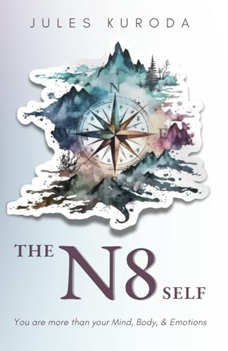 The N8 Self: You are more than your Mind, Body, & Emotions von Blue Hat Publishing