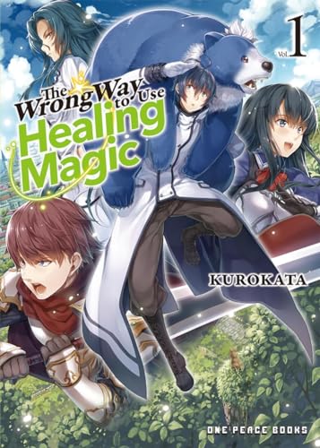 The Wrong Way to Use Healing Magic 1: Light Novel