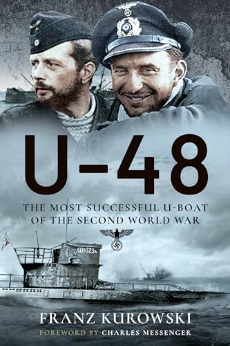U-48: The Most Successful U-boat of the Second World War