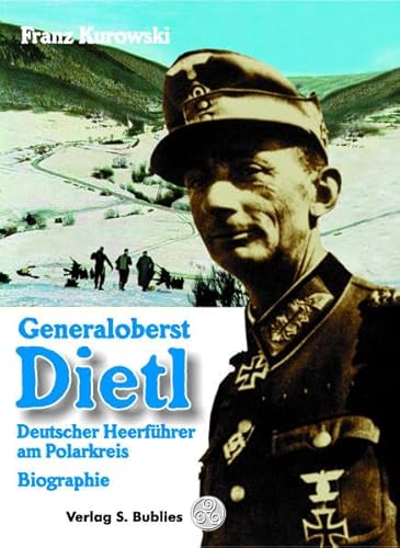 Generaloberst Dietl: Deutscher Heerführer am Polarkreis