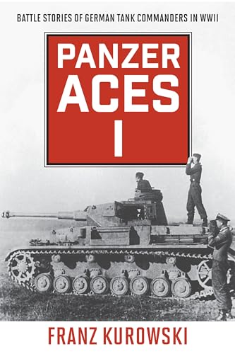 Panzer Aces I: Battle Stories of German Tank Commanders in WWII von Stackpole Books