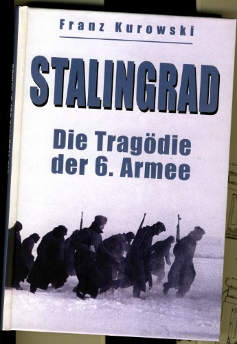 Stalingrad. Die Tragödie der 6. Armee Stalingrad. Die Tragödie der 6. Armee