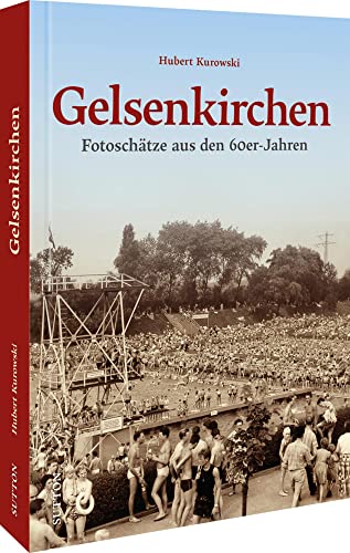 Gelsenkirchen: Fotoschätze aus den 60er-Jahren (Sutton Archivbilder) von Sutton