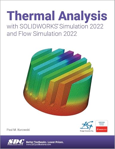 Thermal Analysis with Solidworks Simulation 2022 and Flow Simulation 2022 von SDC Publications