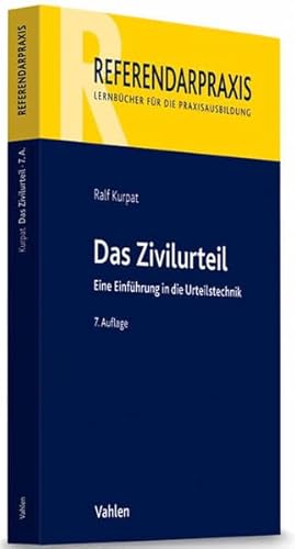 Das Zivilurteil: Einführung in die Urteilstechnik (Referendarpraxis)