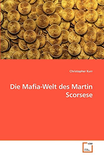 Die Mafia-Welt des Martin Scorsese von VDM Verlag