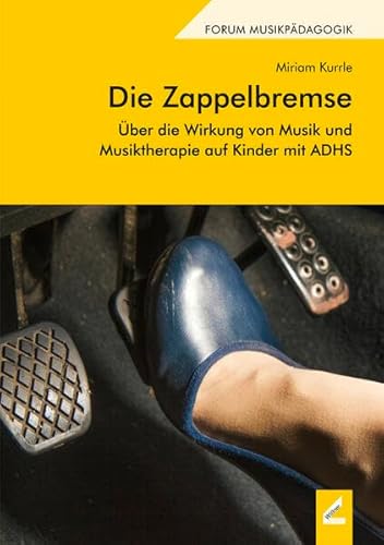 Die Zappelbremse: Über die Wirkung von Musik und Musiktherapie auf Kinder mit ADHS (Augsburger Schriften) von Hollitzer Wissenschaftsverlag