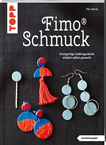 FIMO® Schmuck (kreativ.kompakt): Einzigartige Lieblingsstücke einfach selbst gemacht von TOPP