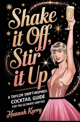 Shake It Off, Stir It Up: A Taylor Swift-Inspired Cocktail Guide for the Ultimate Swifties von Grapevine
