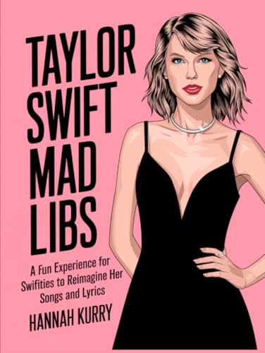 Taylor Swift Mad Libs: A fun experience for Swifties to Reimagine her Songs and Lyrics von CBY PRESS