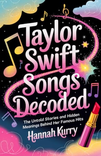 Taylor Swift Songs Decoded: The Untold Stories and Hidden Meanings Behind Her Famous Hits von Grapevine