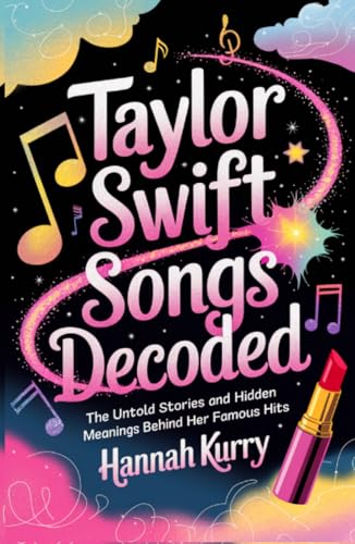 Taylor Swift Songs Decoded: The Untold Stories and Hidden Meanings Behind Her Famous Hits von Grapevine