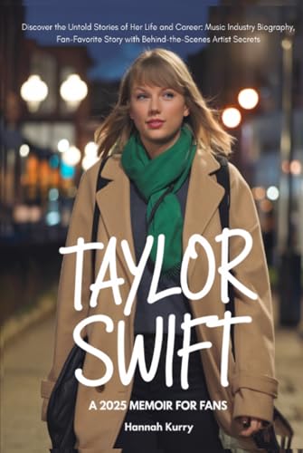 Taylor Swift: A 2025 Memoir for Fans: Discover the Untold Stories of Her Life and Career: Music Industry Biography, Fan-Favorite Story with Behind-the-Scenes Artist Secrets. Ideal Gift for Swifties. Taylor Swift: A 2025 Memoir for Fans: Discover the Untold Stories of Her Life and Career: Music Industry Biography, Fan-Favorite Story with Behind-the-Scenes Artist Secrets. Ideal Gift for Swifties. von Grapevine