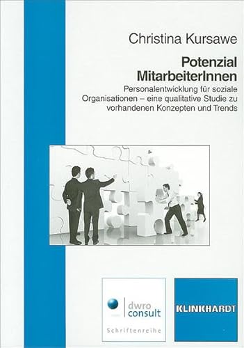 Potenzial MitarbeiterInnen: Personalentwicklung für soziale Organisationen - eine qualitative Studie zu vorhandenen Konzepten und Trends (dwro-consult Schriftenreihe)