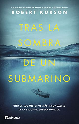 Tras la sombra de un submarino: Uno de los misterios más insondables de la Segunda Guerra Mundial (NO FICCIÓN NARRATIVA) von Ediciones Península