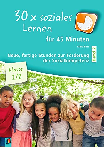30 x soziales Lernen für 45 Minuten - Band 2 – Klasse 1/2: Neue fertige Stunden zur Förderung der Sozialkompetenz 30 x soziales Lernen für 45 Minuten - Band 2 – Klasse 1/2: Neue fertige Stunden zur Förderung der Sozialkompetenz